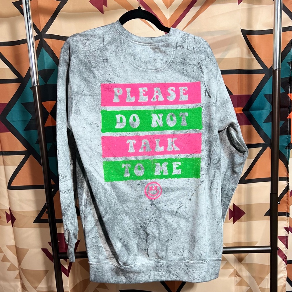 Please Don’t Talk To Me sweatshirt
